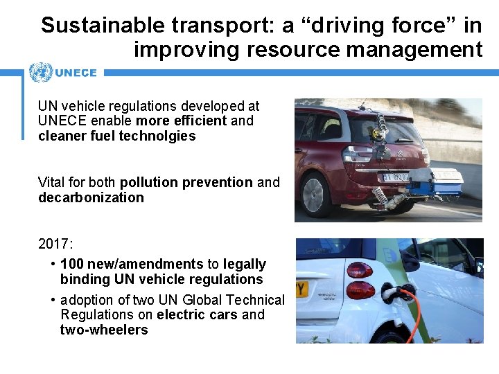  Sustainable transport: a “driving force” in improving resource management UN vehicle regulations developed