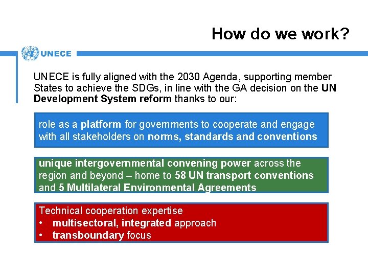 How do we work? UNECE is fully aligned with the 2030 Agenda, supporting member