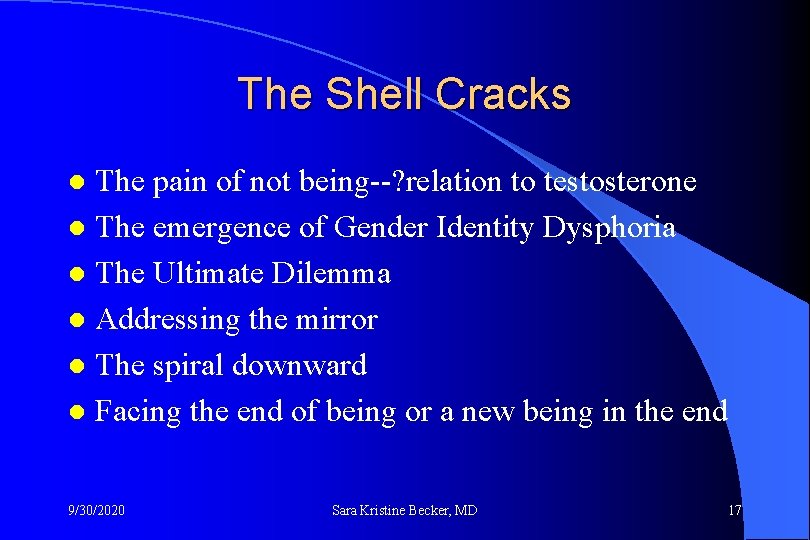 The Shell Cracks The pain of not being--? relation to testosterone l The emergence