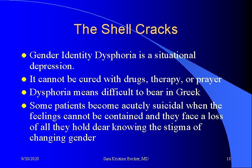 The Shell Cracks Gender Identity Dysphoria is a situational depression. l It cannot be