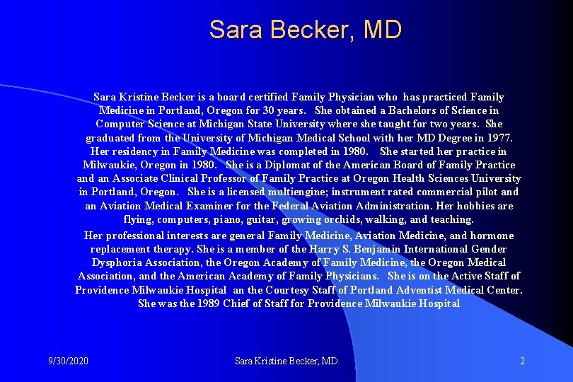 Sara Becker, MD Sara Kristine Becker is a board certified Family Physician who has