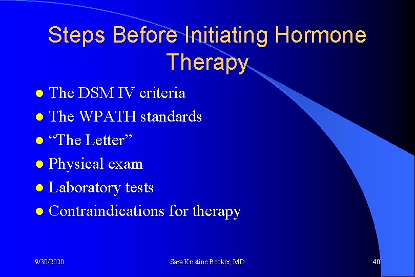 Steps Before Initiating Hormone Therapy The DSM IV criteria l The WPATH standards l