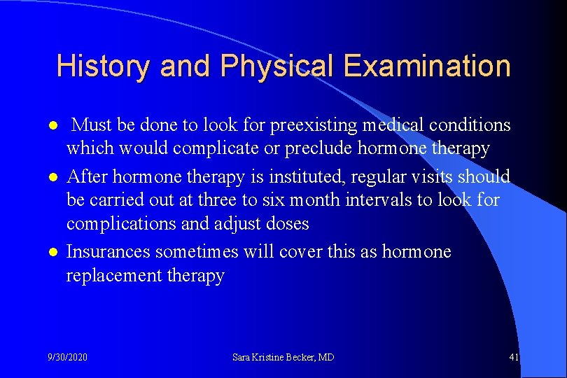 History and Physical Examination l l l Must be done to look for preexisting