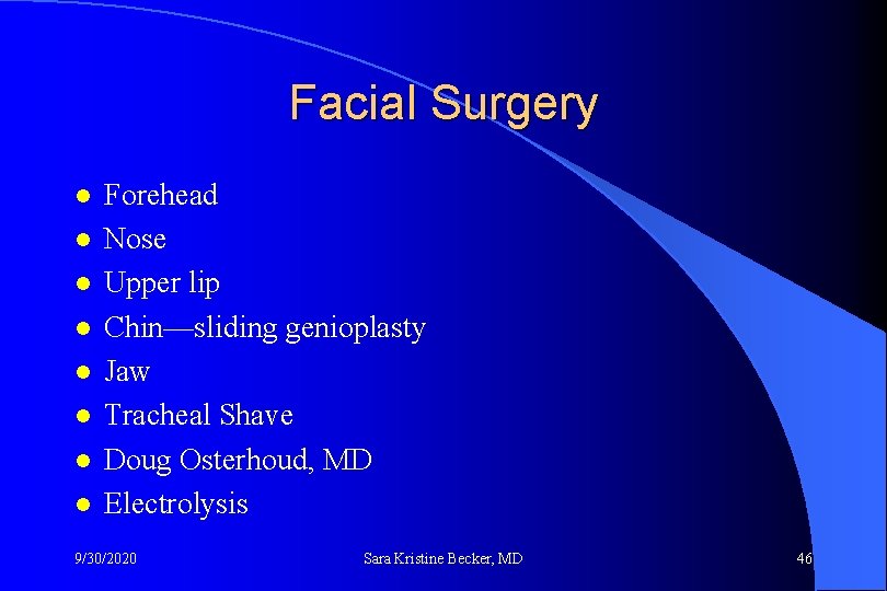 Facial Surgery l l l l Forehead Nose Upper lip Chin—sliding genioplasty Jaw Tracheal