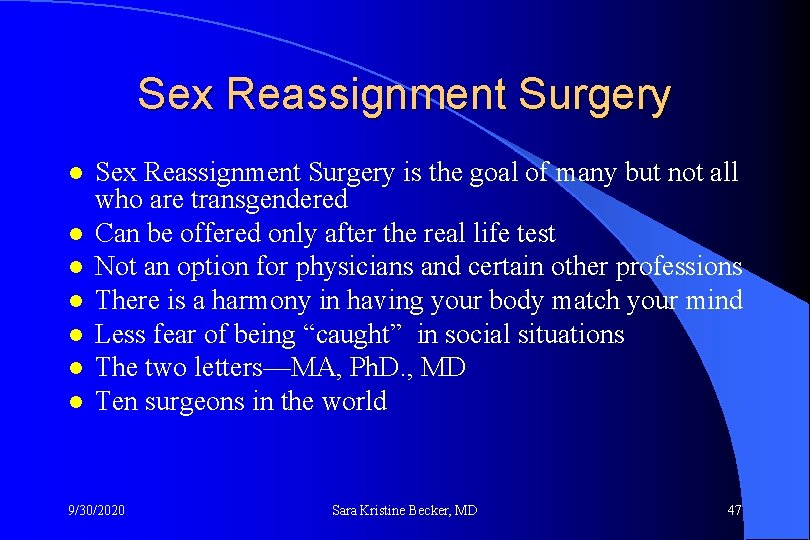 Sex Reassignment Surgery l l l l Sex Reassignment Surgery is the goal of