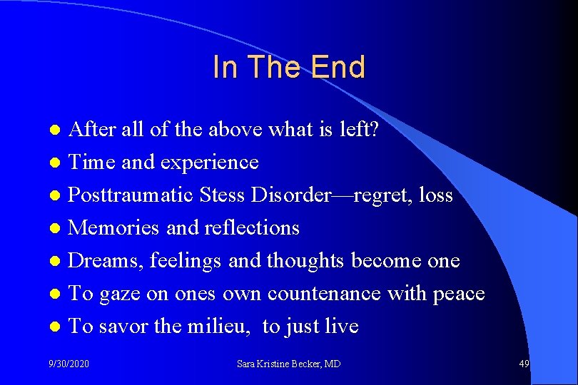 In The End After all of the above what is left? l Time and