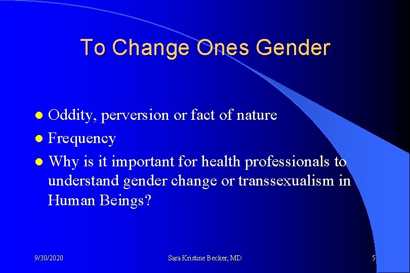 To Change Ones Gender Oddity, perversion or fact of nature l Frequency l Why