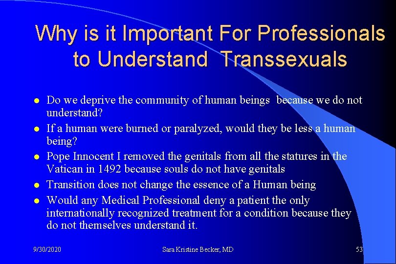 Why is it Important For Professionals to Understand Transsexuals l l l Do we