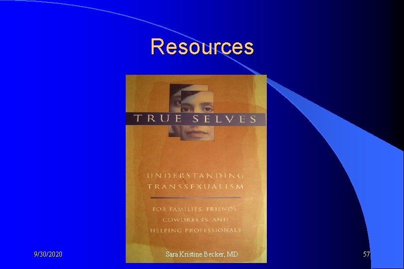 Resources 9/30/2020 Sara Kristine Becker, MD 57 