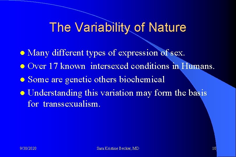 The Variability of Nature Many different types of expression of sex. l Over 17