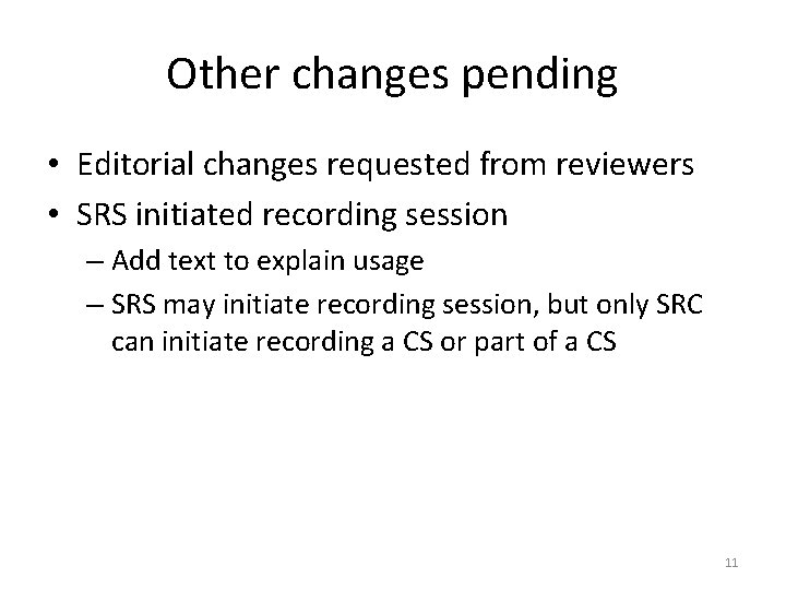 Other changes pending • Editorial changes requested from reviewers • SRS initiated recording session