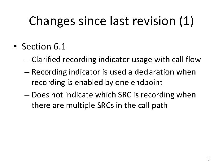 Changes since last revision (1) • Section 6. 1 – Clarified recording indicator usage
