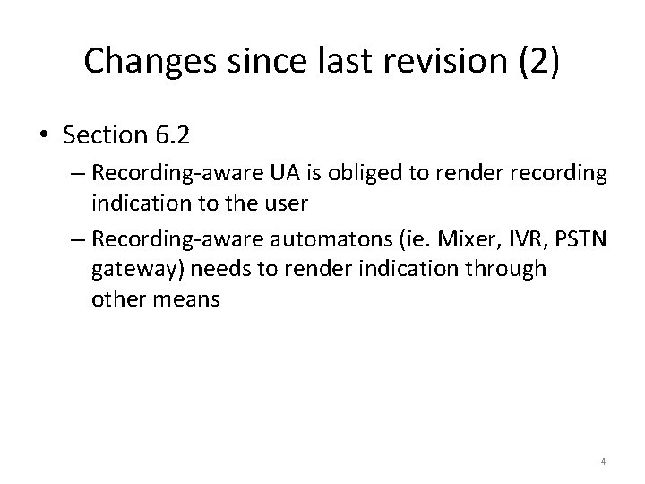 Changes since last revision (2) • Section 6. 2 – Recording-aware UA is obliged