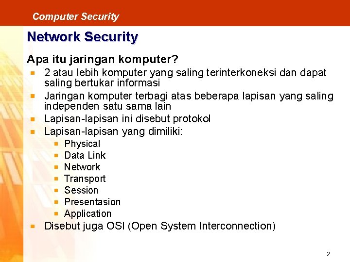 Computer Security Network Security Apa itu jaringan komputer? 2 atau lebih komputer yang saling