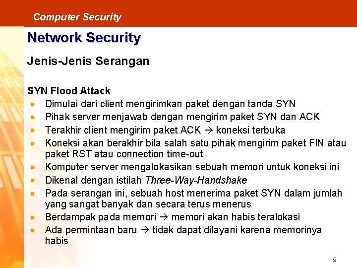 Computer Security Network Security Jenis-Jenis Serangan SYN Flood Attack Dimulai dari client mengirimkan paket