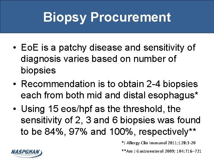 Biopsy Procurement • Eo. E is a patchy disease and sensitivity of diagnosis varies Biopsy Procurement • Eo. E is a patchy disease and sensitivity of diagnosis varies