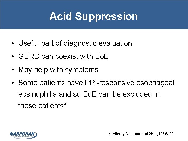 Acid Suppression • Useful part of diagnostic evaluation • GERD can coexist with Eo. Acid Suppression • Useful part of diagnostic evaluation • GERD can coexist with Eo.