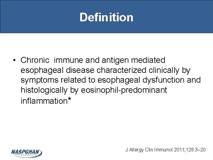 Definition • Chronic immune and antigen mediated esophageal disease characterized clinically by symptoms related Definition • Chronic immune and antigen mediated esophageal disease characterized clinically by symptoms related