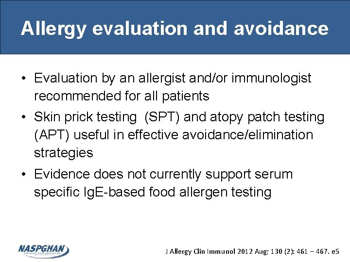 Allergy evaluation and avoidance • Evaluation by an allergist and/or immunologist recommended for all Allergy evaluation and avoidance • Evaluation by an allergist and/or immunologist recommended for all