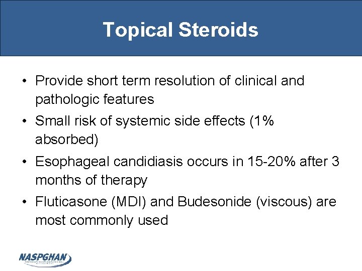 Topical Steroids • Provide short term resolution of clinical and pathologic features • Small Topical Steroids • Provide short term resolution of clinical and pathologic features • Small