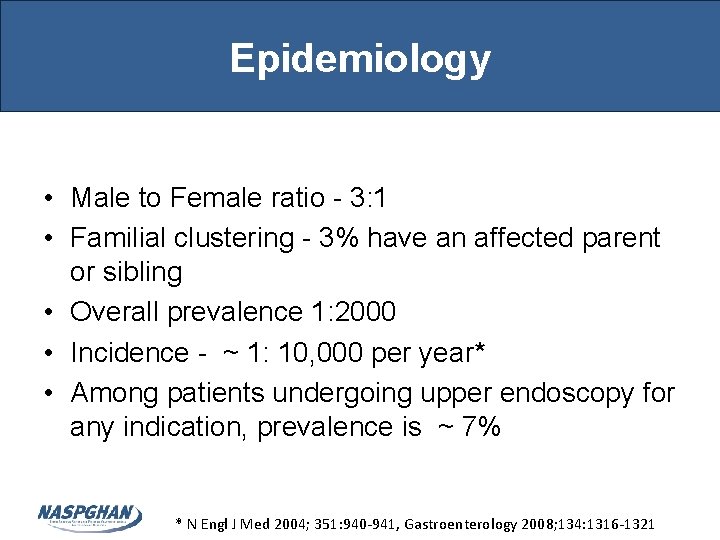 Epidemiology • Male to Female ratio - 3: 1 • Familial clustering - 3% Epidemiology • Male to Female ratio - 3: 1 • Familial clustering - 3%