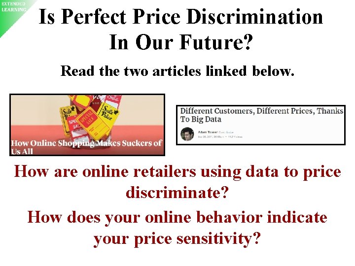 Is Perfect Price Discrimination In Our Future? Read the two articles linked below. How