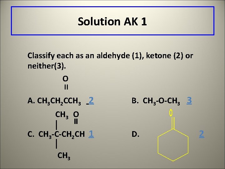 Solution AK 1 Classify each as an aldehyde (1), ketone (2) or neither(3). O