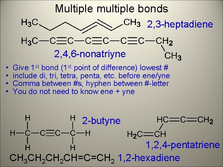 Multiple multiple bonds 2, 3 -heptadiene 2, 4, 6 -nonatriyne • • Give 1