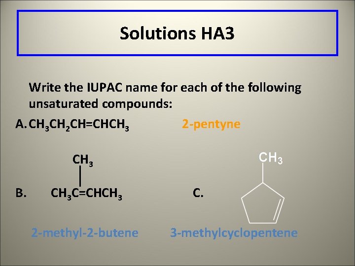 Solutions HA 3 Write the IUPAC name for each of the following unsaturated compounds: