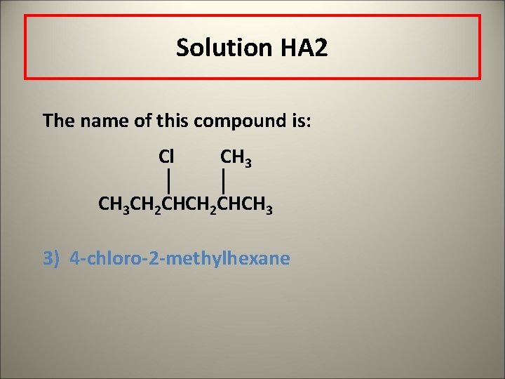 Solution HA 2 The name of this compound is: Cl CH 3 CH 2