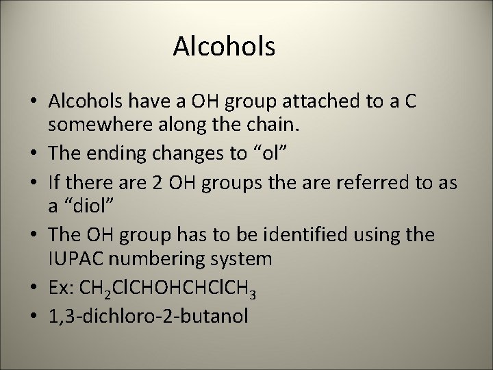 Alcohols • Alcohols have a OH group attached to a C somewhere along the