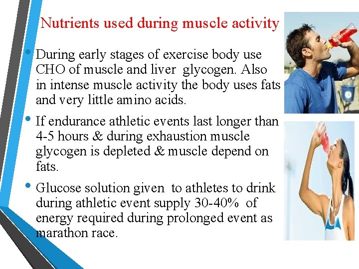  Nutrients used during muscle activity • During early stages of exercise body use