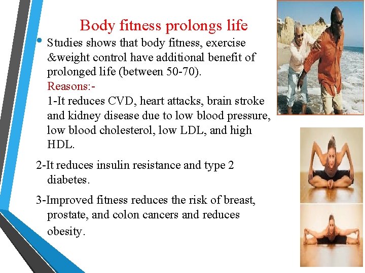 Body fitness prolongs life • Studies shows that body fitness, exercise &weight control have