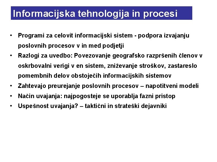 Informacijska tehnologija in procesi • Programi za celovit informacijski sistem - podpora izvajanju poslovnih