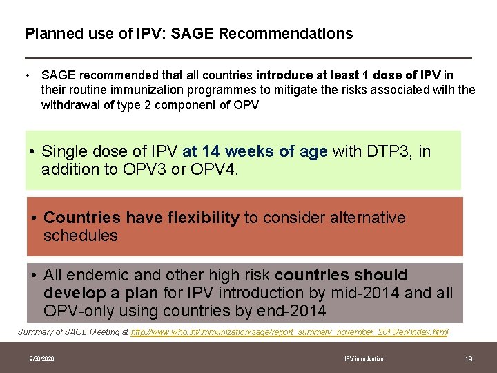 Planned use of IPV: SAGE Recommendations • SAGE recommended that all countries introduce at