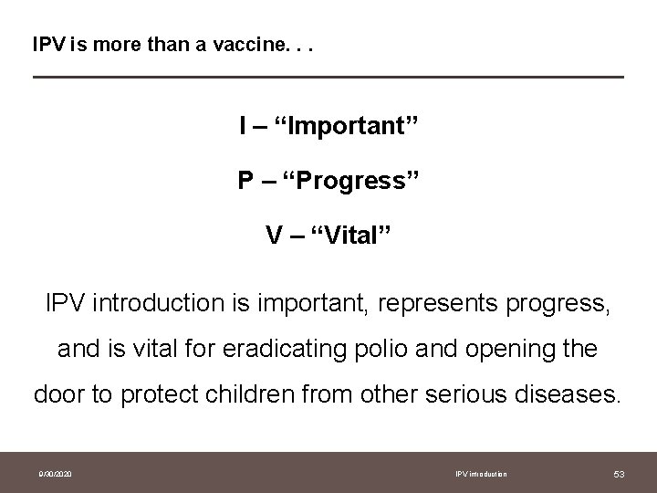 IPV is more than a vaccine. . . I – “Important” P – “Progress”