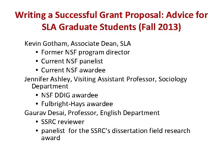 Writing a Successful Grant Proposal: Advice for SLA Graduate Students (Fall 2013) Kevin Gotham,