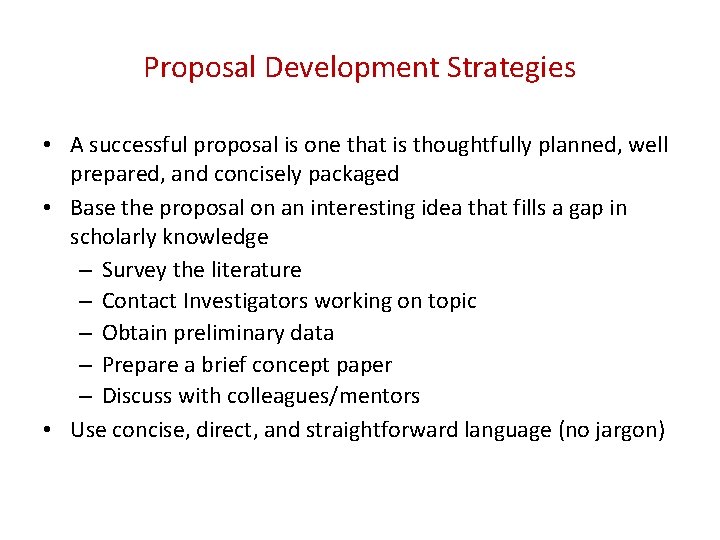 Proposal Development Strategies • A successful proposal is one that is thoughtfully planned, well