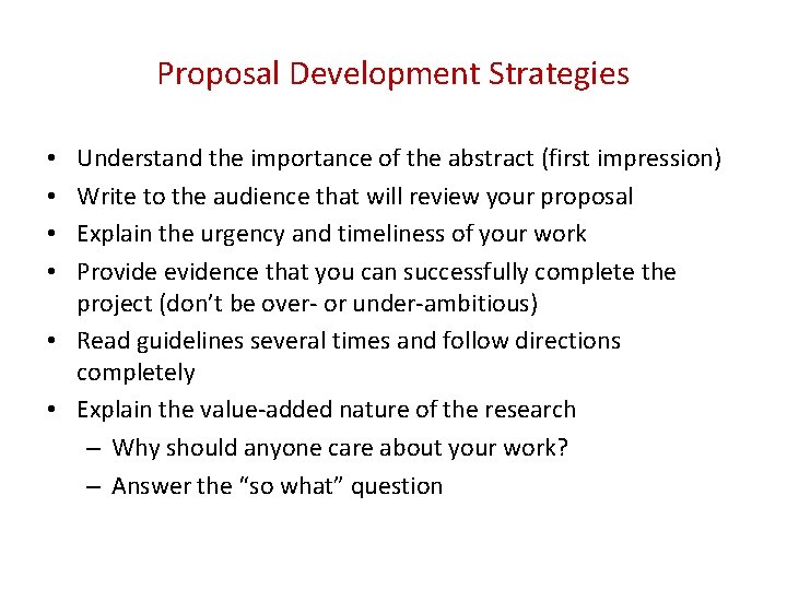 Proposal Development Strategies Understand the importance of the abstract (first impression) Write to the
