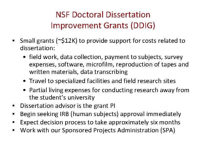 NSF Doctoral Dissertation Improvement Grants (DDIG) • Small grants (~$12 K) to provide support