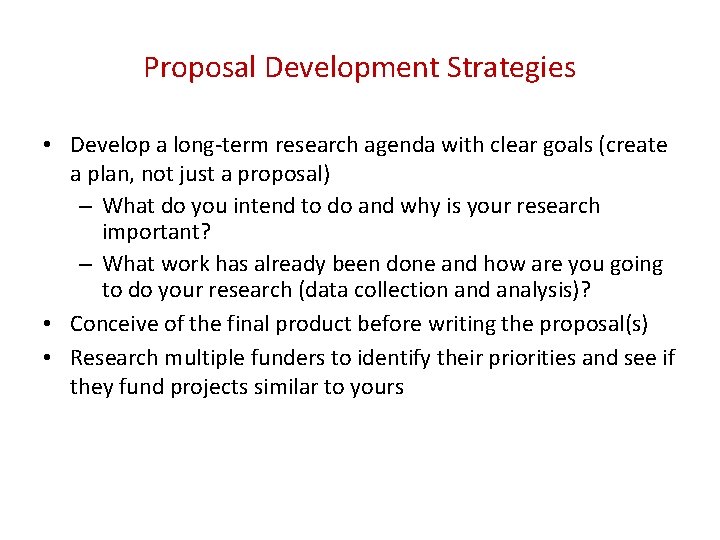 Proposal Development Strategies • Develop a long-term research agenda with clear goals (create a