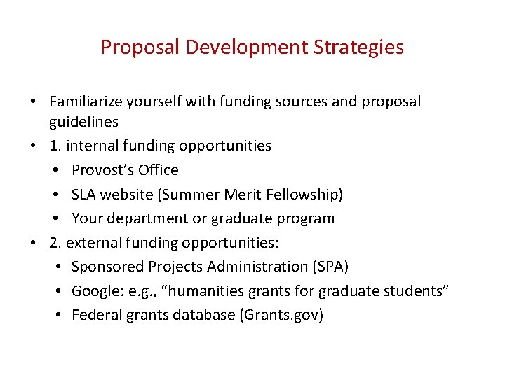 Proposal Development Strategies • Familiarize yourself with funding sources and proposal guidelines • 1.