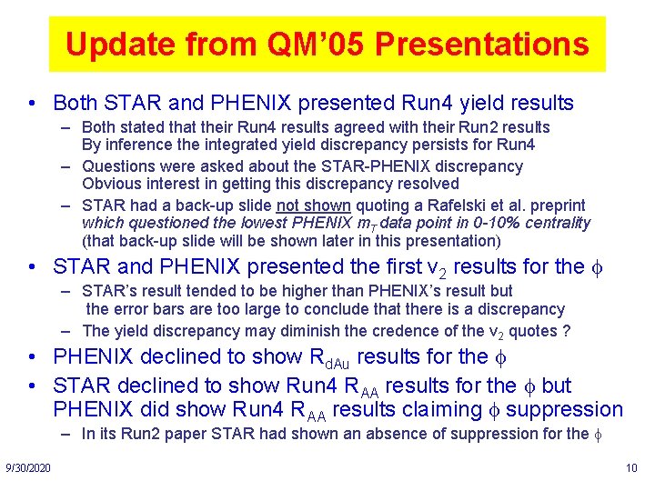 Update from QM’ 05 Presentations • Both STAR and PHENIX presented Run 4 yield