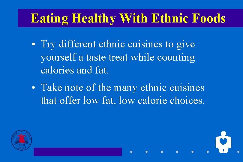 Eating Healthy With Ethnic Foods • Try different ethnic cuisines to give yourself a