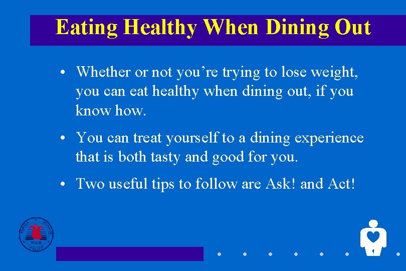 Eating Healthy When Dining Out • Whether or not you’re trying to lose weight,