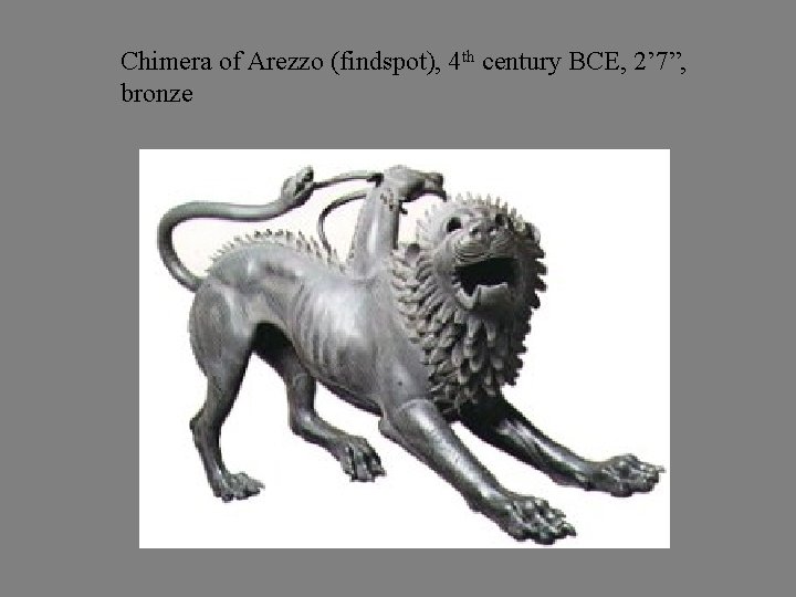 Chimera of Arezzo (findspot), 4 th century BCE, 2’ 7”, bronze 