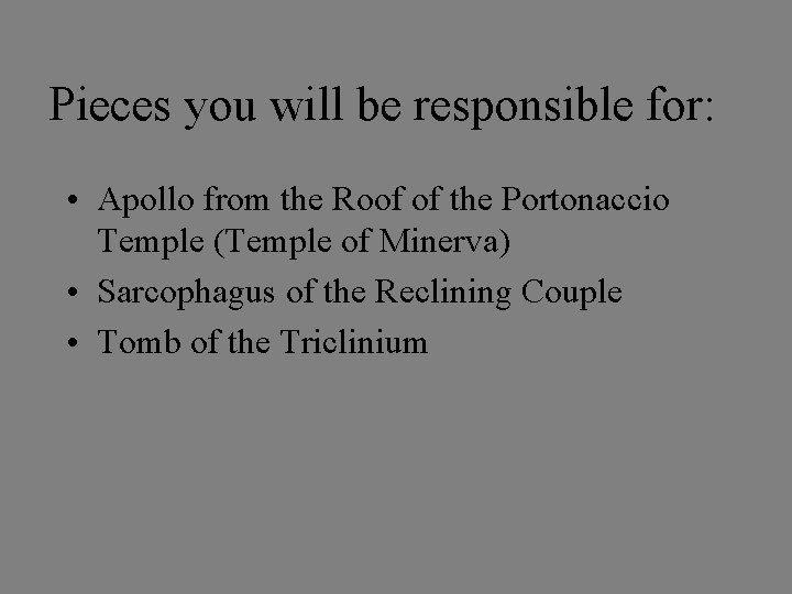 Pieces you will be responsible for: • Apollo from the Roof of the Portonaccio