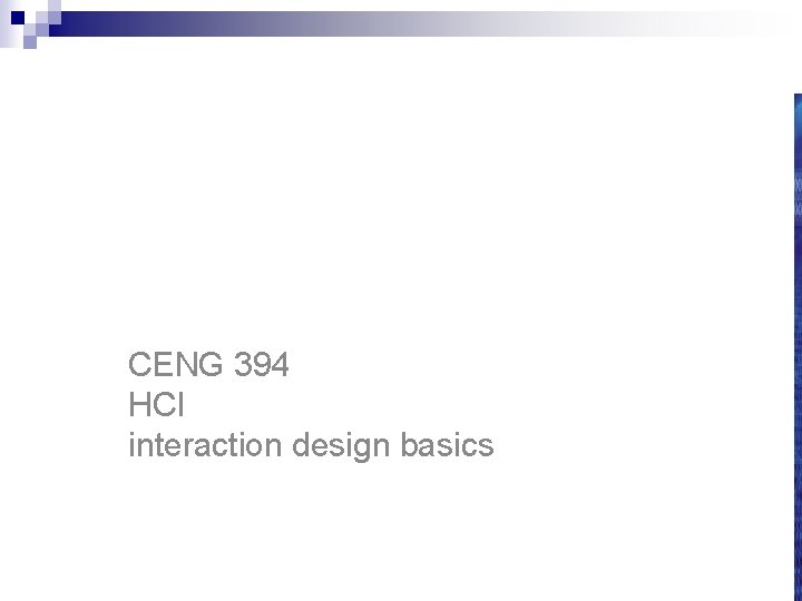 CENG 394 Introduction to Human-Computer Interaction CENG 394 HCI interaction design basics 