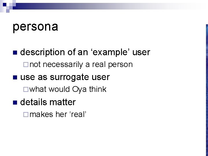 persona n description of an ‘example’ user ¨ not n necessarily a real person