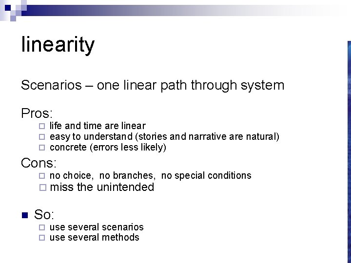 linearity Scenarios – one linear path through system Pros: ¨ ¨ ¨ life and
